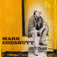 Mark Chesnutt - Top Marks - His First 20 Hits